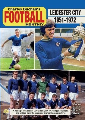 Leicester City FC Through the pages of Charles Buchan's Football Monthly - Andrew Dolloway
