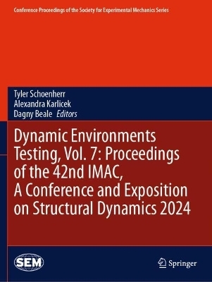 Dynamic Environments Testing, Vol. 7: Proceedings of the 42nd IMAC, A Conference and Exposition on Structural Dynamics 2024 - 