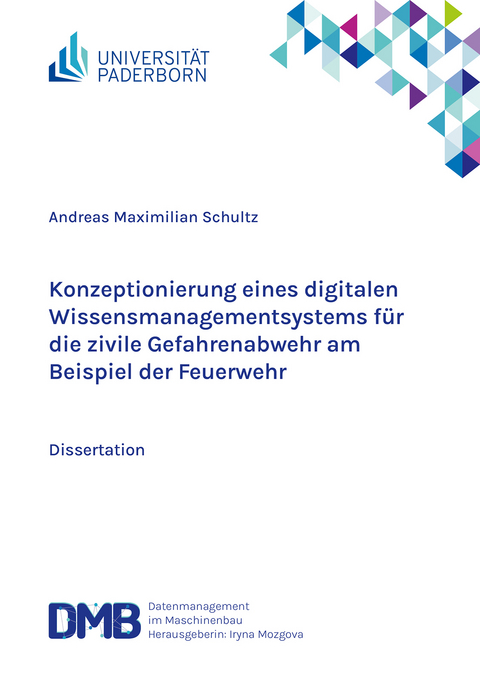 Konzeptionierung eines digitalen Wissensmanagementsystems f&uuml;r die zivile Gefahrenabwehr am Beispiel der Feuerwehr - Andreas Maximilian Schultz
