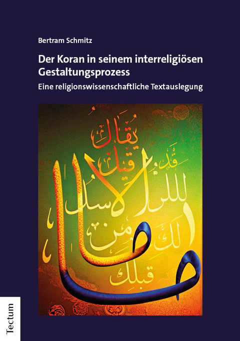 Der Koran in seinem interreligi&ouml;sen Gestaltungsprozess - Bertram Schmitz