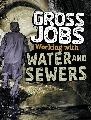 Gross Jobs Working with Water and Sewers - Nikki Bruno