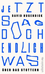 Jetzt sag doch endlich was - David Hugendick
