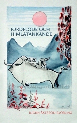 Jordflöde och himlatänkande - Björn Åkesson-Björling