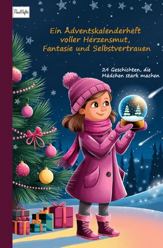 Ein Adventskalenderheft voller Herzensmut, Fantasie und Selbstvertrauen