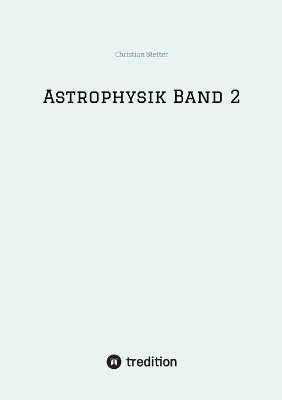 Astrophysik Band 2 - Christian Stetter