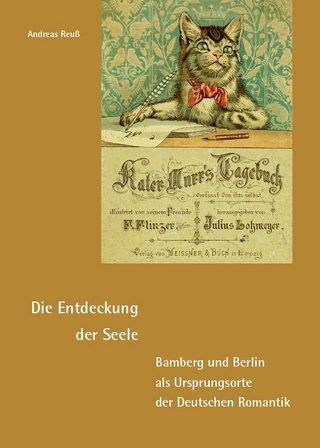 Die Entdeckung der Seele – Bamberg und Berlin als Ursprungsorte der Deutschen Romantik