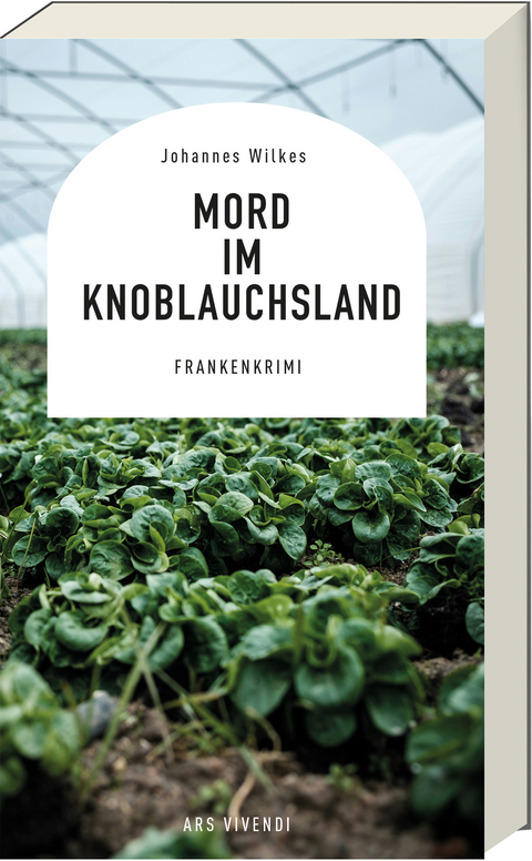 Mord im Knoblauchsland - Johannes Wilkes