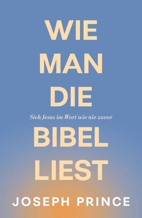 Wie man die Bibel liest - Joseph Prince