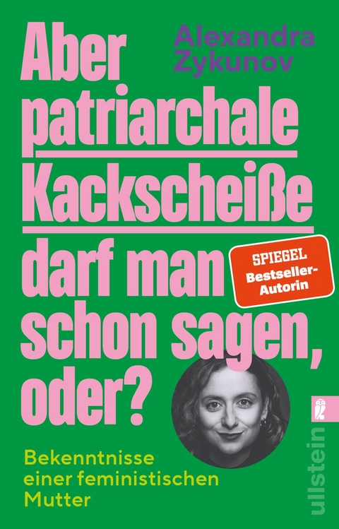 Aber patriarchale Kackschei&szlig;e darf man schon sagen, oder? - Alexandra Zykunov