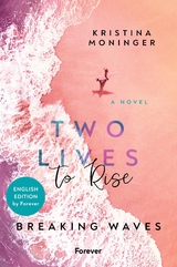 Two Lives to Rise: English Edition (Breaking Waves 2) - Kristina Moninger