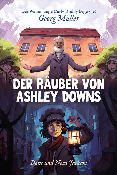 Der R&auml;uber von Ashley Downs (Georg M&uuml;ller) - Dave und Neta Jackson
