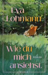 Wie du mich ansiehst - Eva Lohmann