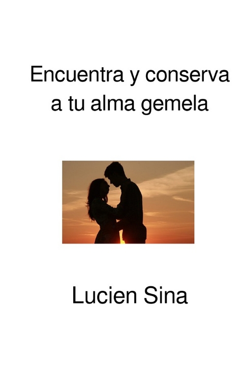 Encuentra y conserva a tu alma gemela - Lucien Sina