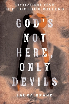 God&rsquo;s Not Here, Only Devils - Laura Brand