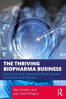 The Thriving Biopharma Business - Alain Eudaric, Jean-No&euml;l Pellegrin