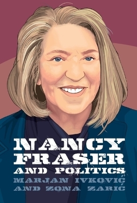 Nancy Fraser and Politics - Marjan Ivković, Zona Zarić