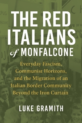 The Red Italians of Monfalcone - Luke Gramith