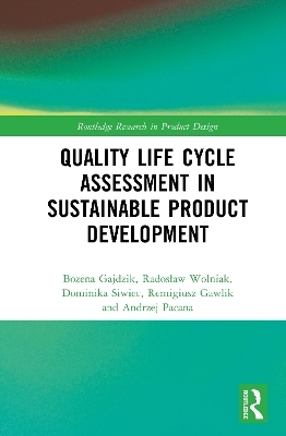 Quality Life Cycle Assessment in Sustainable Product Development - Bożena Gajdzik, Radosław Wolniak, Dominika Siwiec, Remigiusz Gawlik, Andrzej Pacana