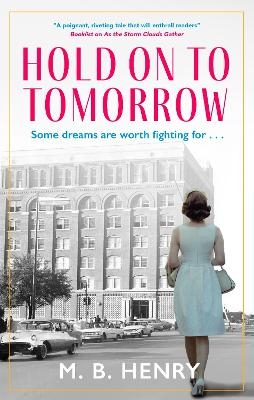 Hold on to Tomorrow - M. B. Henry