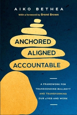 Anchored, Aligned, Accountable - Aiko Bethea