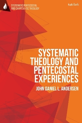 Systematic Theology and Pentecostal Experiences - Dr John Daniel L. Andersen