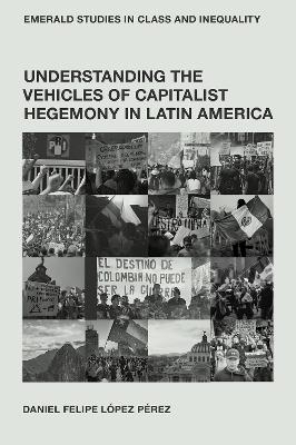 Understanding the Vehicles of Capitalist Hegemony in Latin America