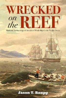 Wrecked on the Reef - Jason T. Raupp