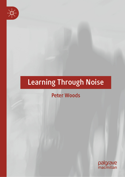 Learning Through Noise - Peter J. Woods