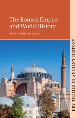 The Roman Empire and World History - Peter Fibiger Bang
