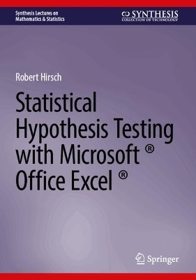 Statistical Hypothesis Testing with Microsoft ® Office Excel ® - Robert Hirsch