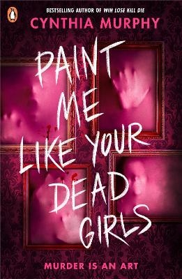 Paint Me Like Your Dead Girls - Cynthia Murphy