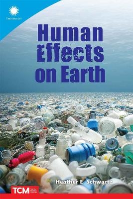Human Effects on Earth - Heather E. Schwartz, Heather Schwartz