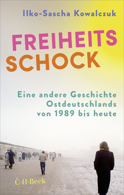 Freiheitsschock - Ilko-Sascha Kowalczuk