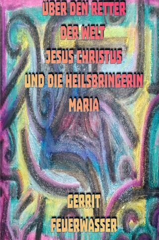 Über den Retter der Welt Jesus Christus und die Heilsbringerin Maria