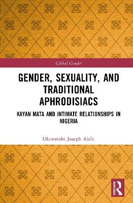 Gender, Sexuality, and Traditional Aphrodisiacs - Oluwatobi Joseph Alabi