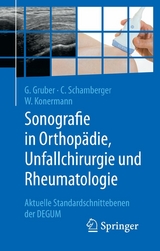 Sonografie in Orthopädie, Unfallchirurgie und Rheumatologie -  Gerd Gruber,  Christian Schamberger,  Werner Konermann