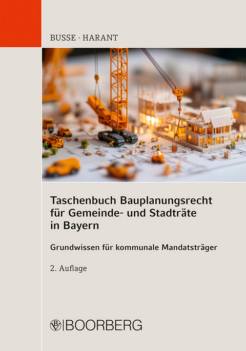 Taschenbuch Bauplanungsrecht f&uuml;r Gemeinde- und Stadtr&auml;te in Bayern - J&uuml;rgen Busse, Thomas Harant