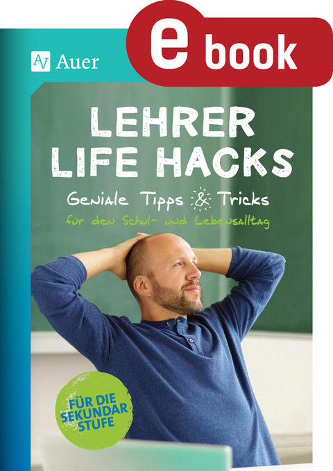 Lehrer Life Hacks Sekundarstufe - Auer Verlag