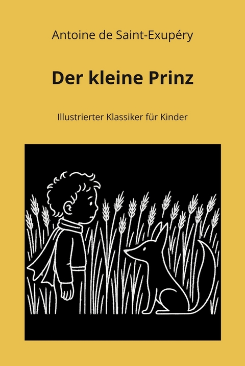 Der kleine Prinz: Illustrierter Klassiker f&uuml;r Kinder - Antoine de Saint-Exup&eacute;ry
