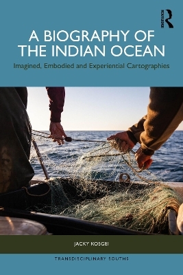 A Biography of the Indian Ocean - Jacky Kosgei