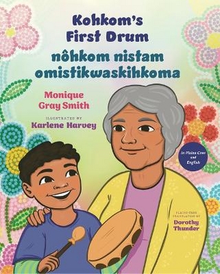 Kohkom's First Drum / Nôhkom Nistam Omistikwaskihkoma