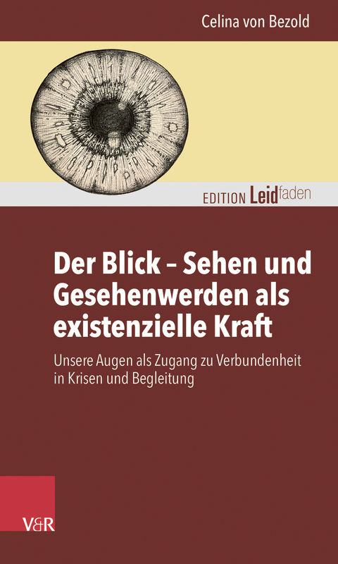 Der Blick – Sehen und Gesehenwerden als existenzielle Kraft - Celina von Bezold