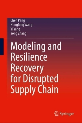 Modeling and Resilience Recovery for Disrupted Supply Chain - Chen Peng, Hongfeng Wang, Yi Yang, Yong Zhang