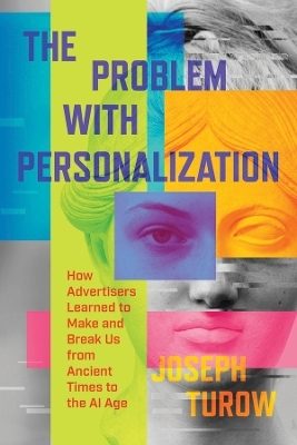 The Problem with Personalization - Joseph Turow