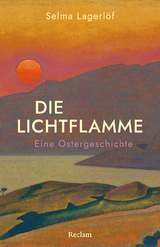 Die Lichtflamme. Eine Ostergeschichte - Lagerlöf, Selma