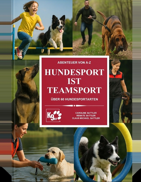 Hundesport ist Teamsport - Caroline Sattler, Renate H. Sattler, Dr. Claus Michael Sattler