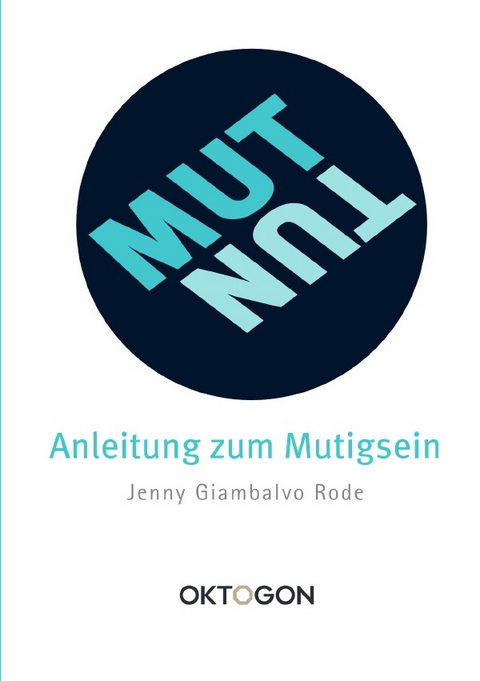 MUT/TUN &ndash; Anleitung zum Mutigsein - Jenny Giambalvo Rode