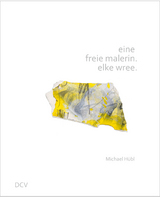 eine freie malerin. elke wree. - Michael H&uuml;bl