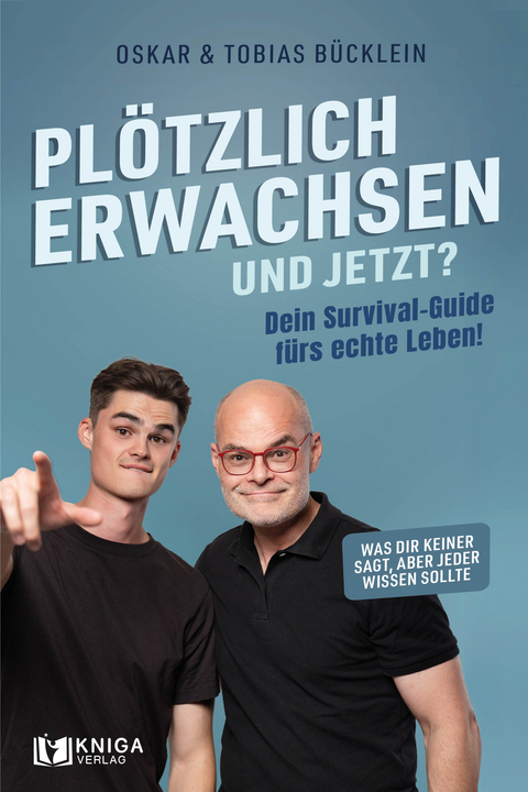 Pl&ouml;tzlich erwachsen &ndash; und jetzt? - Oskar B&uuml;cklein, Tobias B&uuml;cklein