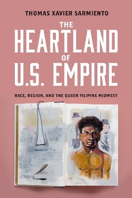 The Heartland of U.S. Empire - Thomas Xavier Sarmiento
